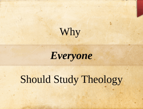 Why Everyone Should Study Theology (Video)