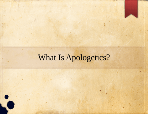 What Is Apologetics? (Podcast)